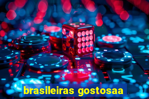 brasileiras gostosaa